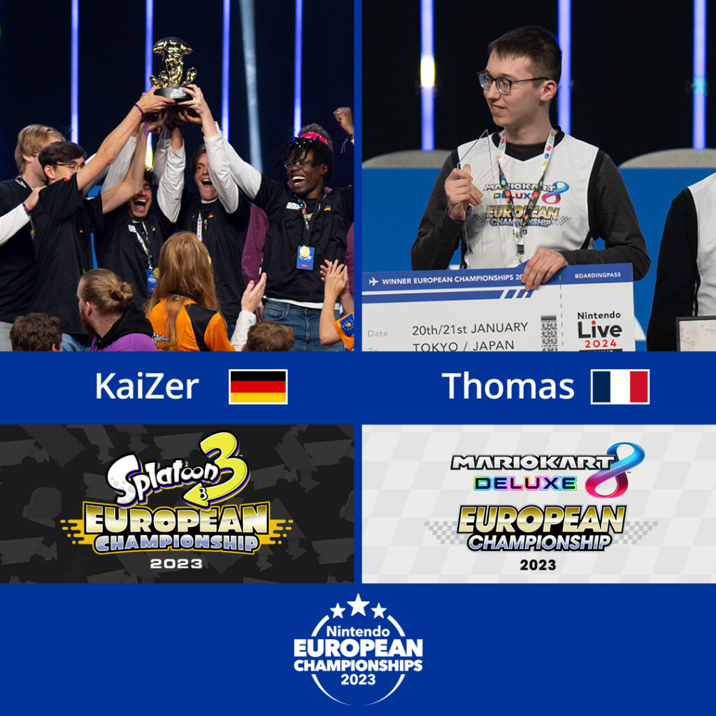 Nintendo European Championships 2023 -Championship Winners
Kaizer for splatoon and thomas for mario kart