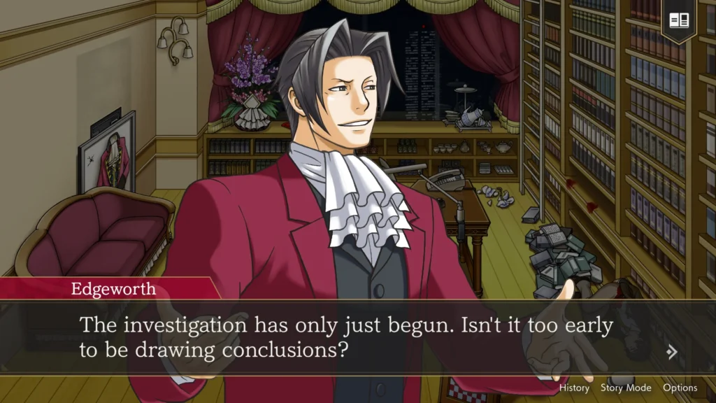 Afbeelding van Edgeworth met zijn eigen kantoor op de achtergrond. De tekst leest: "The Investigation has only just begun. Isn't it to early to draw conclusions?"